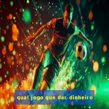 qual jogo que dar dinheiro